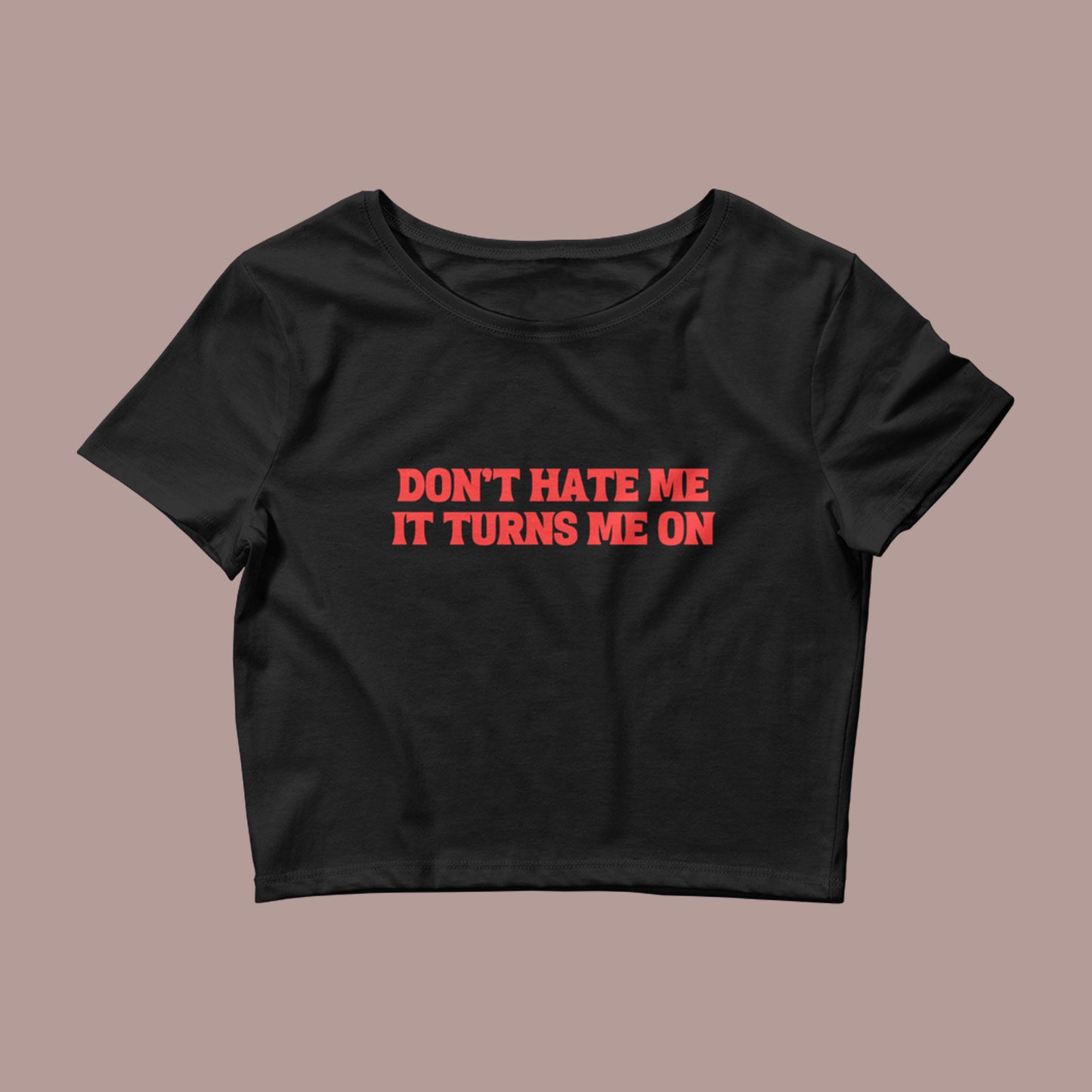 Don't Hate Me Crop-Top Shirt