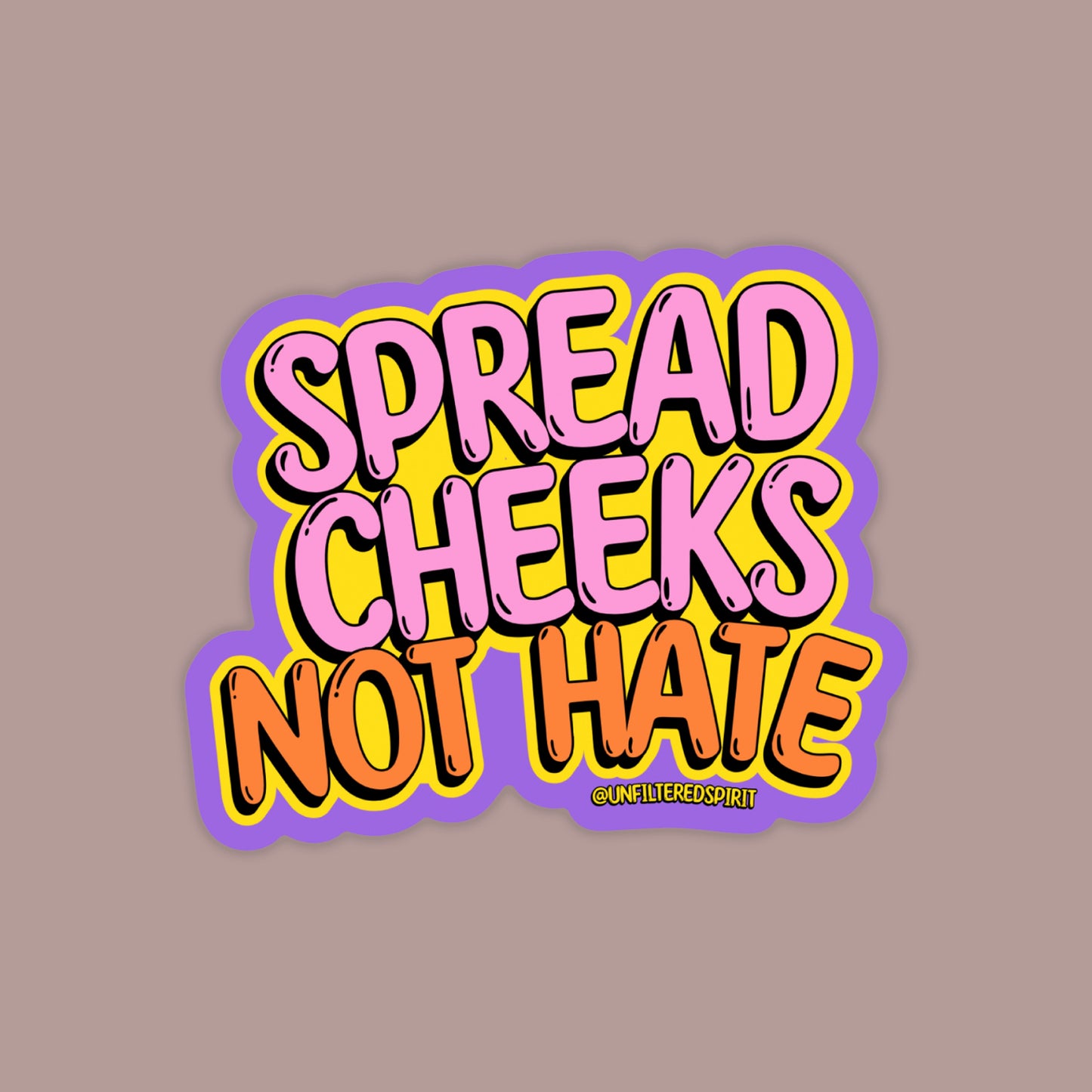 Spread Cheeks not Hate Sticker