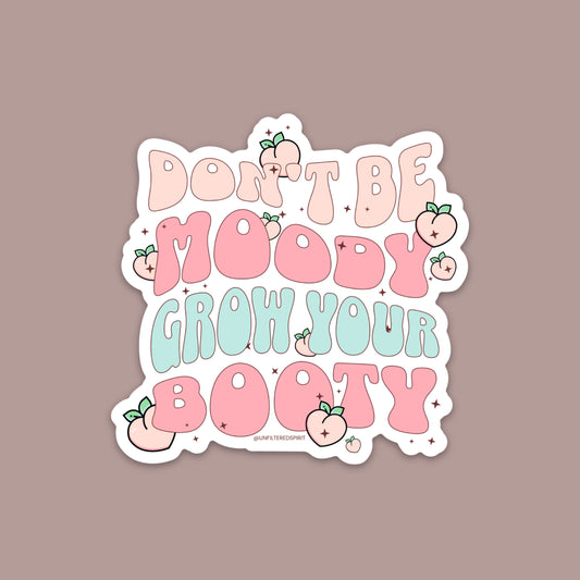 Don't be Moody Sticker