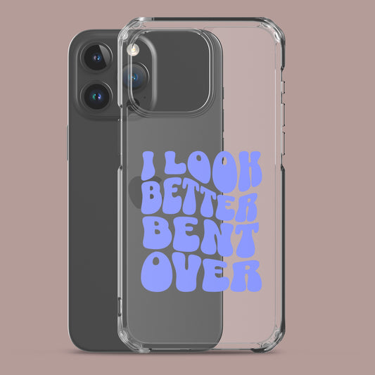 I Look Better Bent Over iPhone Case