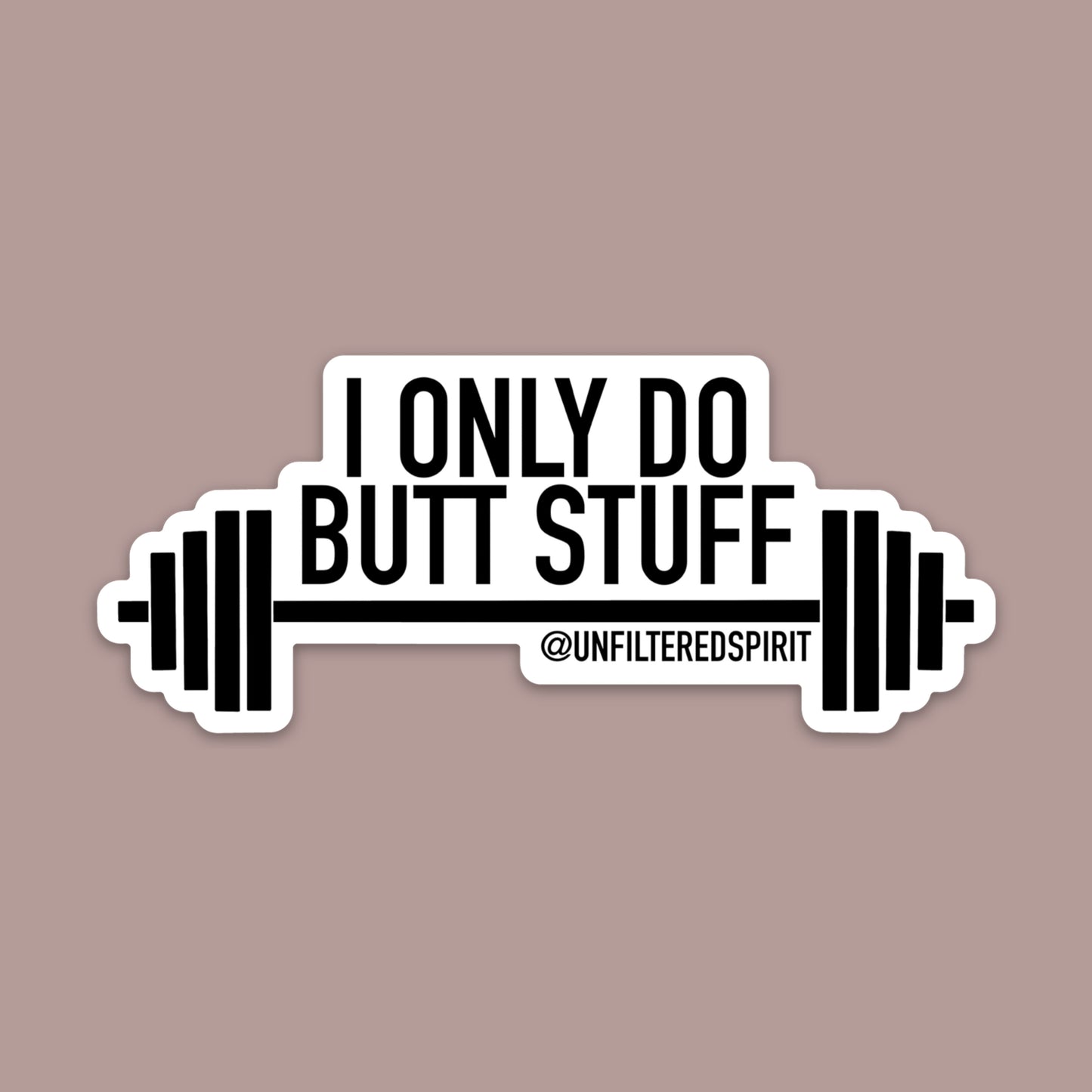 I Only Do Butt Stuff Sticker