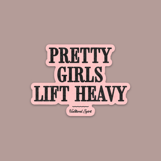 Pretty Girls Lift Heavy Sticker