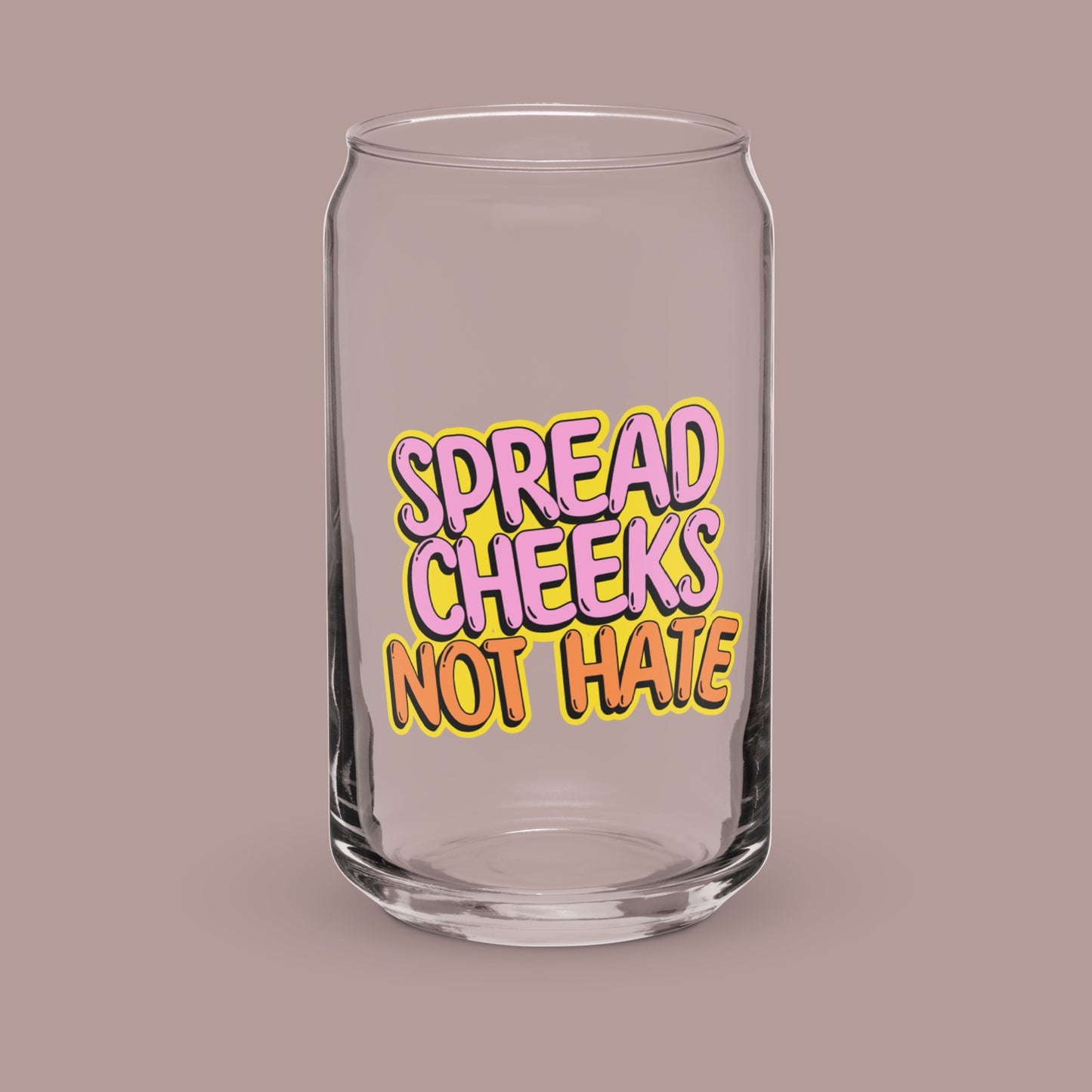 Spread Cheeks not Hate Glass with Lid