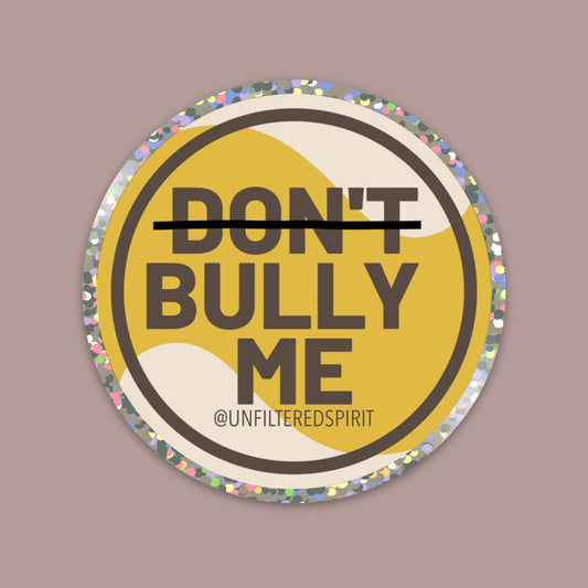 Don’t Bully Me Sticker