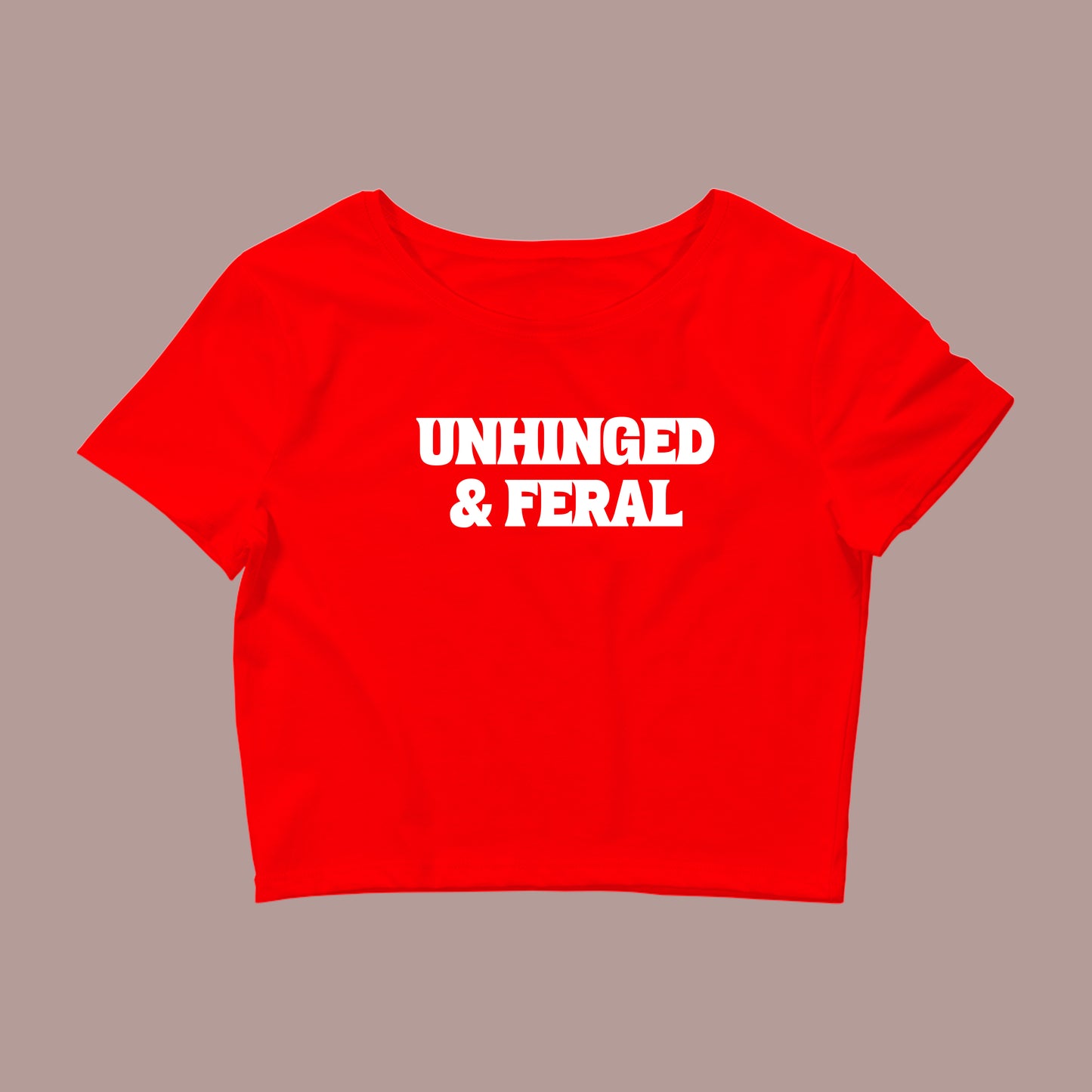 Unhinged and Feral Crop-Top Shirt