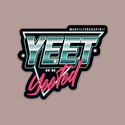 Yeet or be Yeeted Sticker