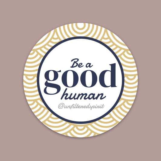 Be a Good Human Sticker