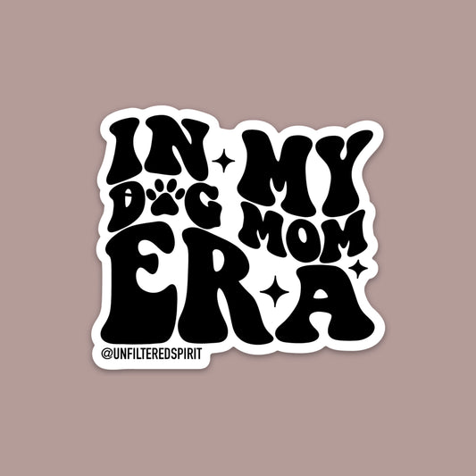 In my Dog Mom Era Sticker