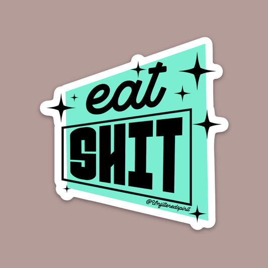 Eat Shit Sticker