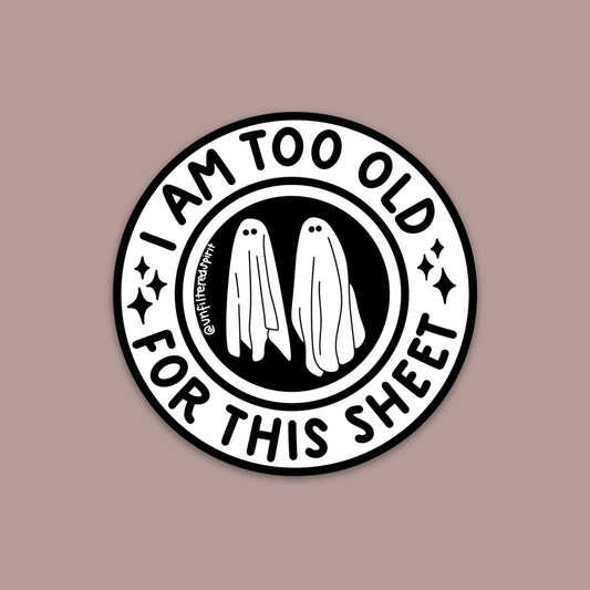 I Am Too Old Sticker