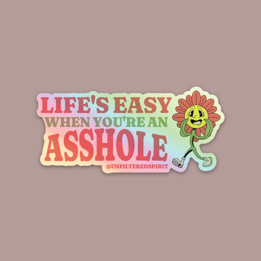 Life’s Easy when you’re an Asshole Sticker