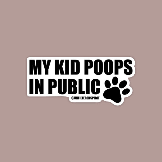 My Kid Poops in Public Sticker