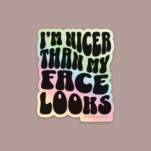 I'm Nicer Than My Face Looks Sticker