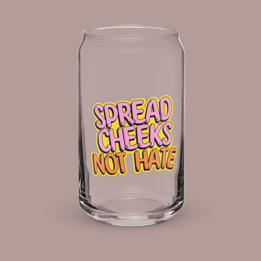 Spread Cheeks not Hate Glass with Lid
