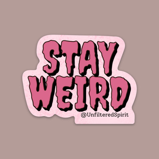 Stay Weird Sticker