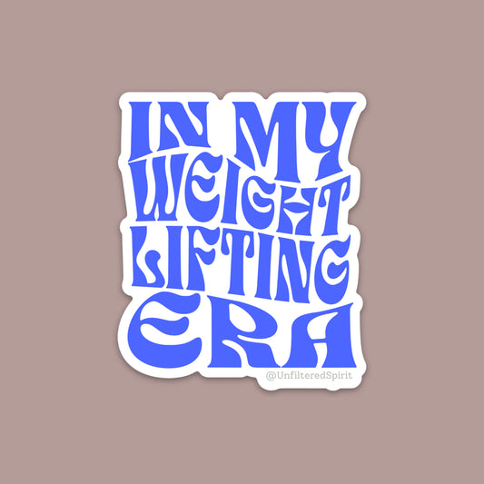 In my Weight Lifting Era Sticker