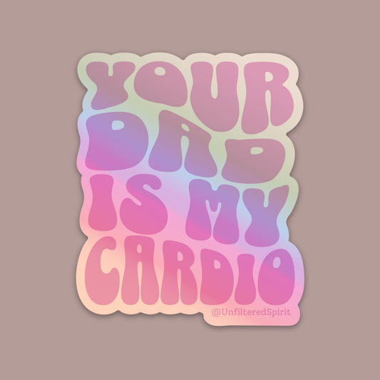 Your Dad is my Cardio Sticker